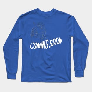 Coming soon Long Sleeve T-Shirt